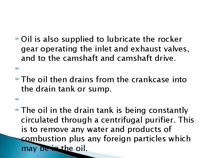  Oil is also supplied to lubricate the rocker gear operating the inlet and