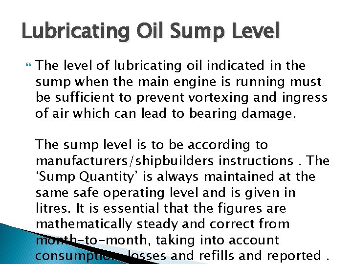 Lubricating Oil Sump Level The level of lubricating oil indicated in the sump when