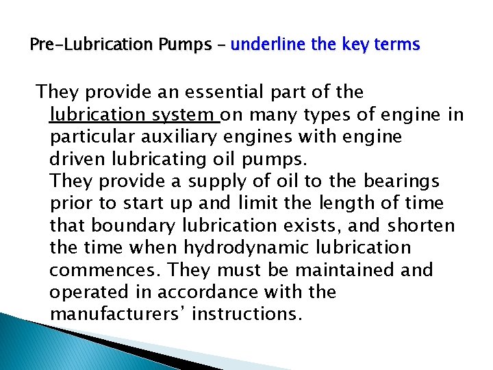 Pre-Lubrication Pumps – underline the key terms They provide an essential part of the
