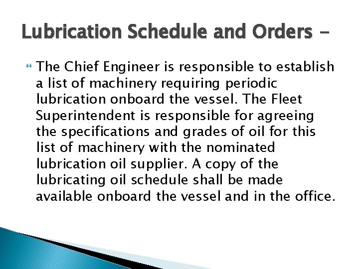 Lubrication Schedule and Orders The Chief Engineer is responsible to establish a list of