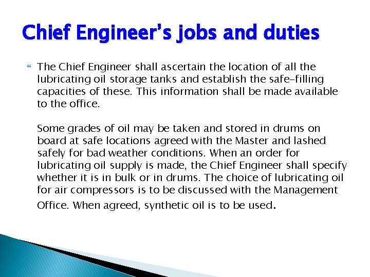 Chief Engineer’s jobs and duties The Chief Engineer shall ascertain the location of all