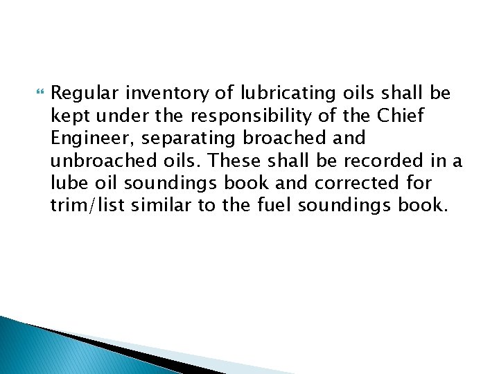  Regular inventory of lubricating oils shall be kept under the responsibility of the