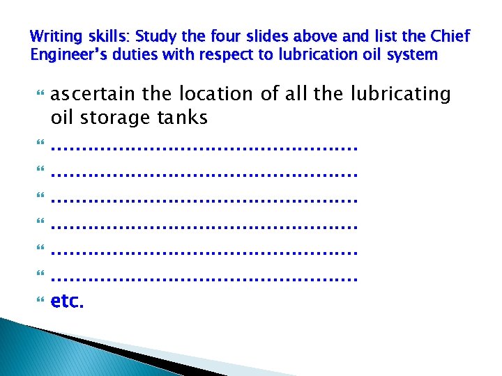 Writing skills: Study the four slides above and list the Chief Engineer’s duties with