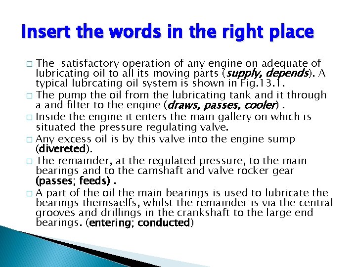 Insert the words in the right place The satisfactory operation of any engine on
