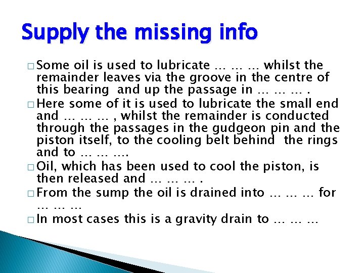 Supply the missing info � Some oil is used to lubricate … … …