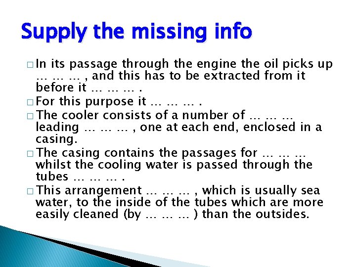 Supply the missing info � In its passage through the engine the oil picks