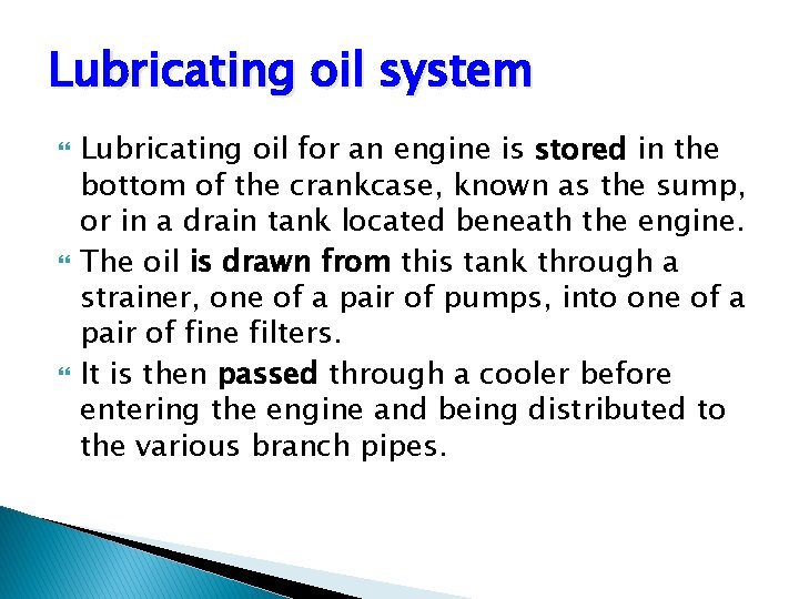 Lubricating oil system Lubricating oil for an engine is stored in the bottom of
