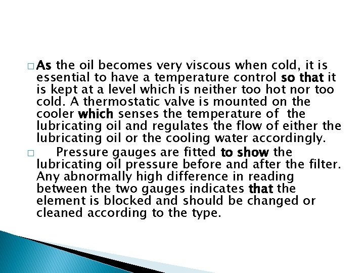 � As the oil becomes very viscous when cold, it is essential to have
