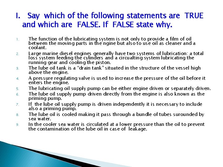 I. Say which of the following statements are TRUE and which are FALSE. If