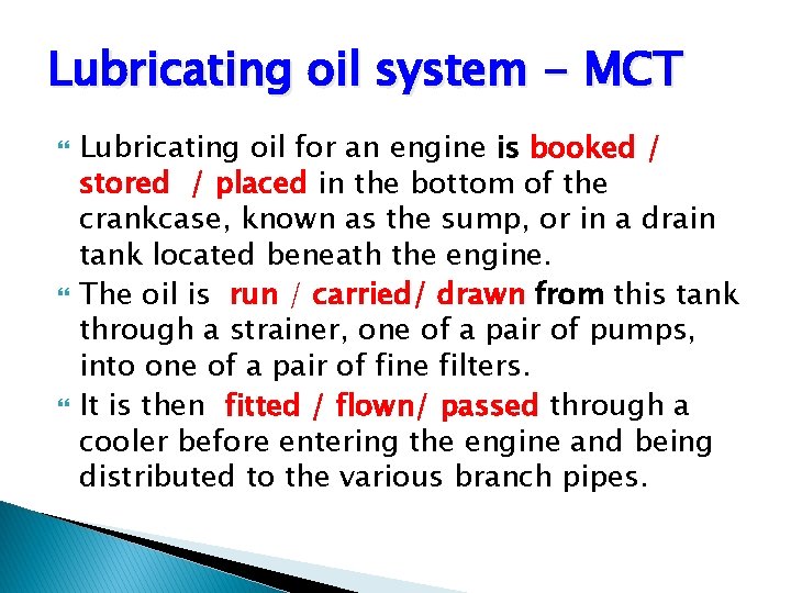 Lubricating oil system - MCT Lubricating oil for an engine is booked / stored