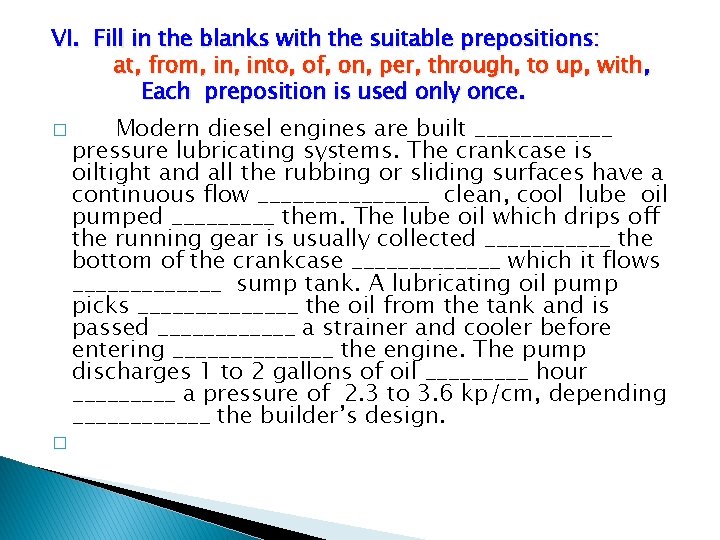 VI. Fill in the blanks with the suitable prepositions: at, from, into, of, on,