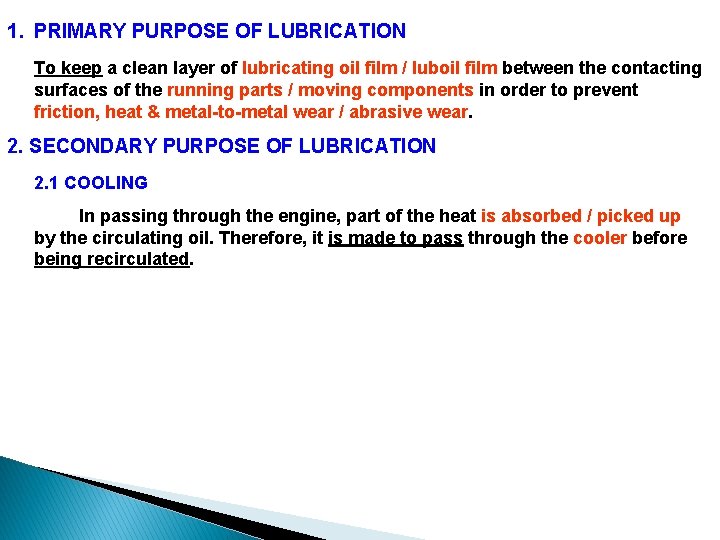 1. PRIMARY PURPOSE OF LUBRICATION To keep a clean layer of lubricating oil film