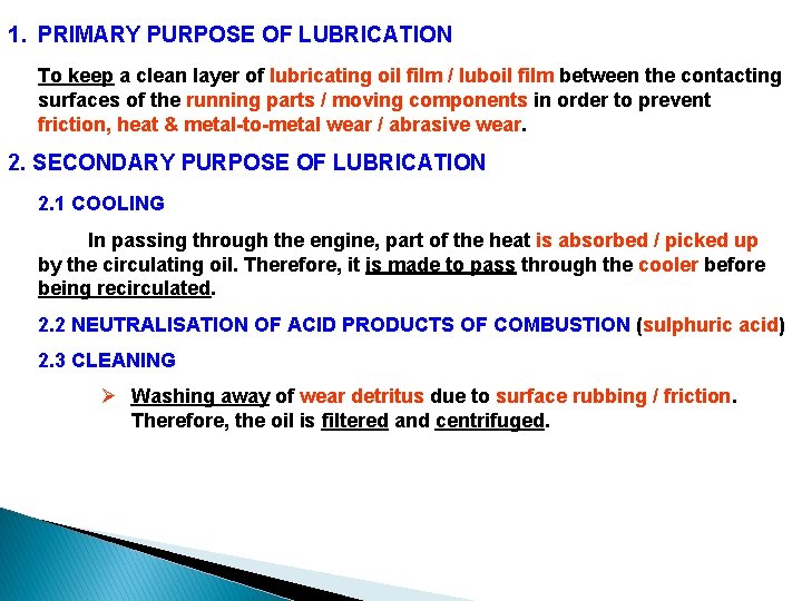 1. PRIMARY PURPOSE OF LUBRICATION To keep a clean layer of lubricating oil film