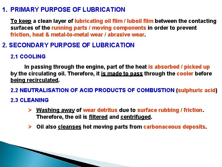 1. PRIMARY PURPOSE OF LUBRICATION To keep a clean layer of lubricating oil film