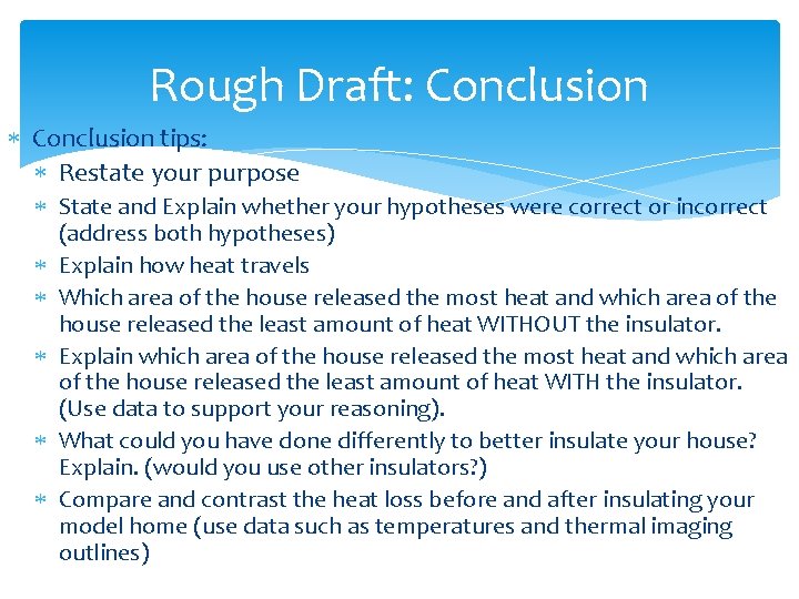 Rough Draft: Conclusion tips: Restate your purpose State and Explain whether your hypotheses were
