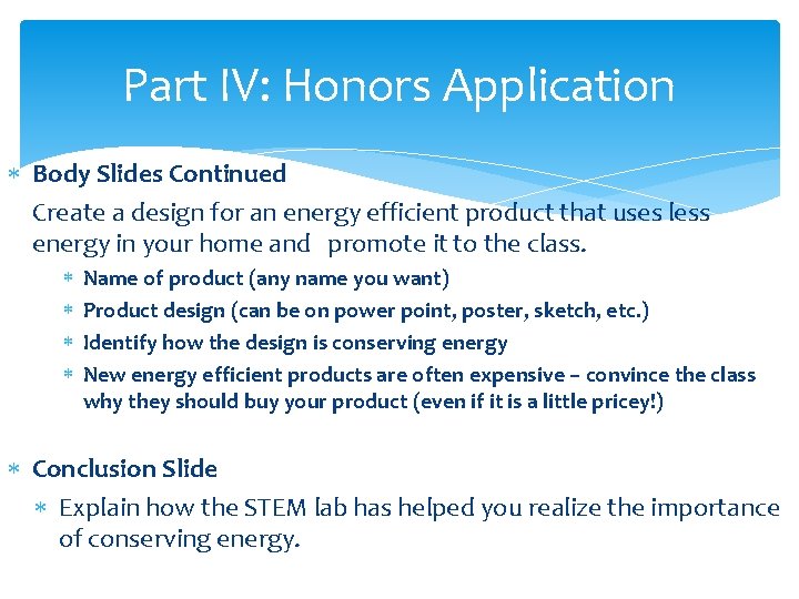 Part IV: Honors Application Body Slides Continued Create a design for an energy efficient