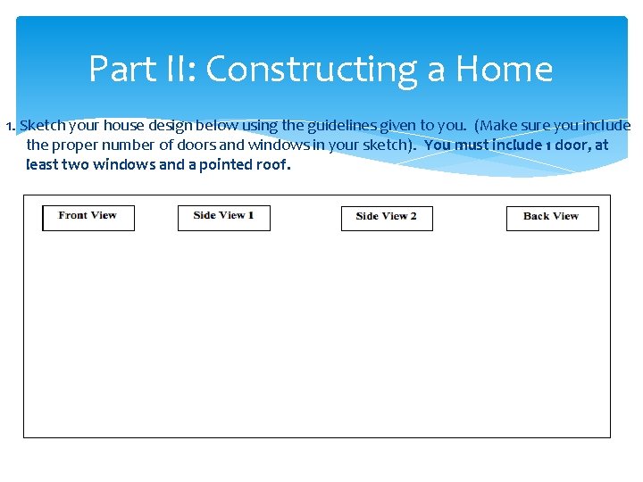 Part II: Constructing a Home 1. Sketch your house design below using the guidelines