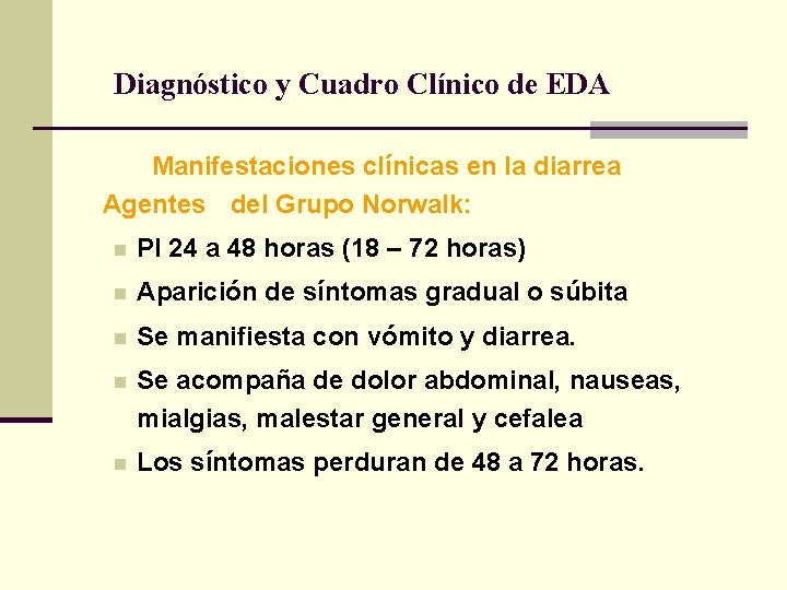 Diagnóstico y Cuadro Clínico de EDA Manifestaciones clínicas en la diarrea Agentes del Grupo