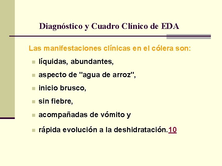 Diagnóstico y Cuadro Clínico de EDA Las manifestaciones clínicas en el cólera son: n