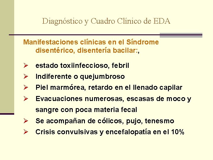 Diagnóstico y Cuadro Clínico de EDA Manifestaciones clínicas en el Síndrome disentérico, disentería bacilar: