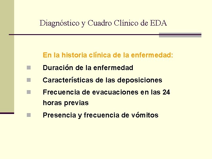 Diagnóstico y Cuadro Clínico de EDA En la historia clínica de la enfermedad: n