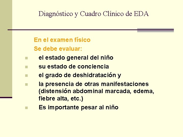 Diagnóstico y Cuadro Clínico de EDA n n n En el examen físico Se