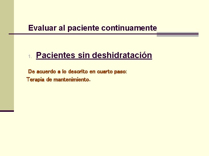 Evaluar al paciente continuamente 1. Pacientes sin deshidratación De acuerdo a lo descrito en