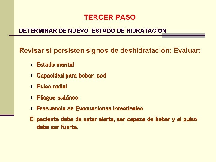 TERCER PASO DETERMINAR DE NUEVO ESTADO DE HIDRATACION Revisar si persisten signos de deshidratación: