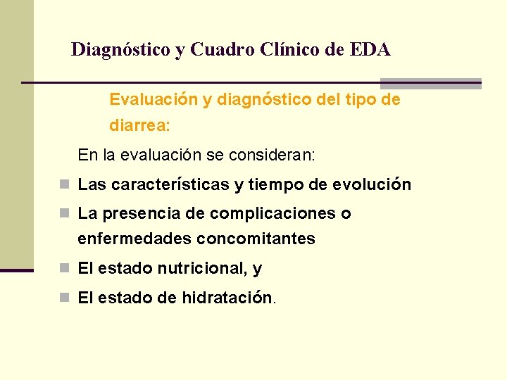 Diagnóstico y Cuadro Clínico de EDA Evaluación y diagnóstico del tipo de diarrea: En