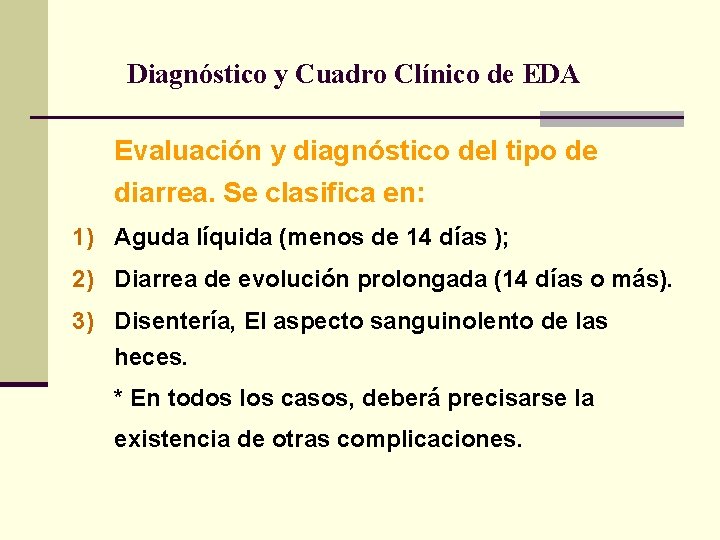 Diagnóstico y Cuadro Clínico de EDA Evaluación y diagnóstico del tipo de diarrea. Se