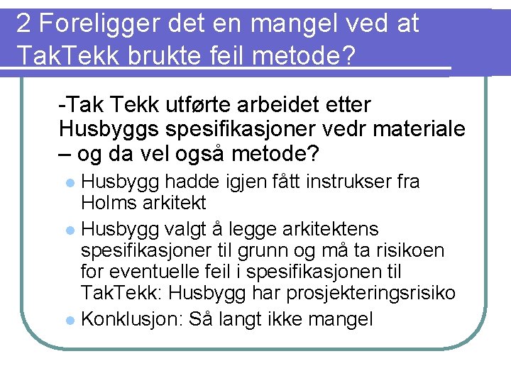 2 Foreligger det en mangel ved at Tak. Tekk brukte feil metode? -Tak Tekk