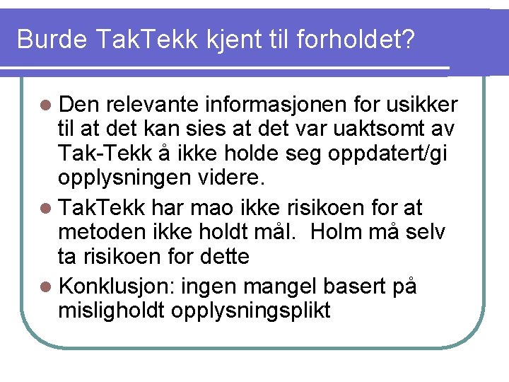 Burde Tak. Tekk kjent til forholdet? l Den relevante informasjonen for usikker til at