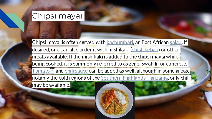 Chipsi mayai is often served with kachumbari, an East African salad. If desired, one