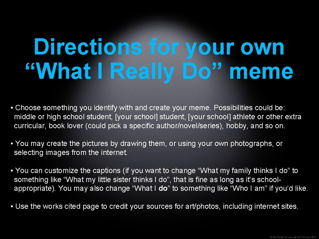 Directions for your own “What I Really Do” meme • Choose something you identify