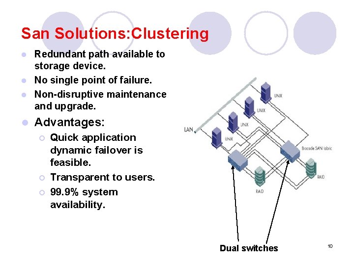 San Solutions: Clustering Redundant path available to storage device. l No single point of