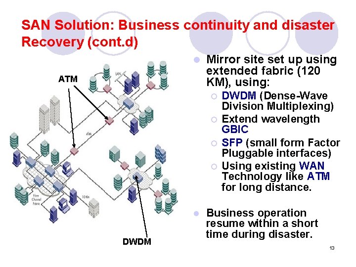 SAN Solution: Business continuity and disaster Recovery (cont. d) l ATM Mirror site set