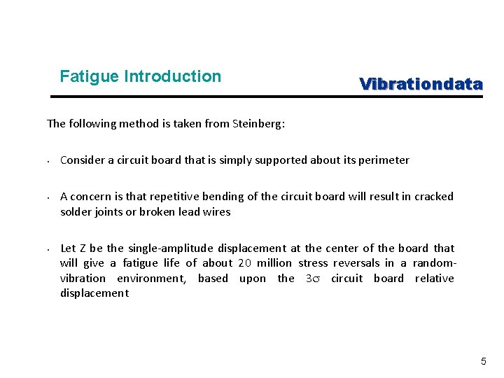 Fatigue Introduction Vibrationdata The following method is taken from Steinberg: • • • Consider