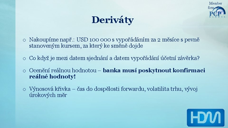 Member firm of Deriváty o Nakoupíme např. : USD 100 000 s vypořádáním za