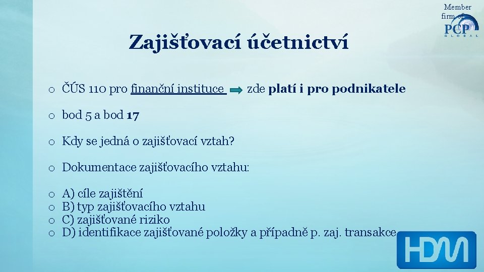 Member firm of Zajišťovací účetnictví o ČÚS 110 pro finanční instituce zde platí i