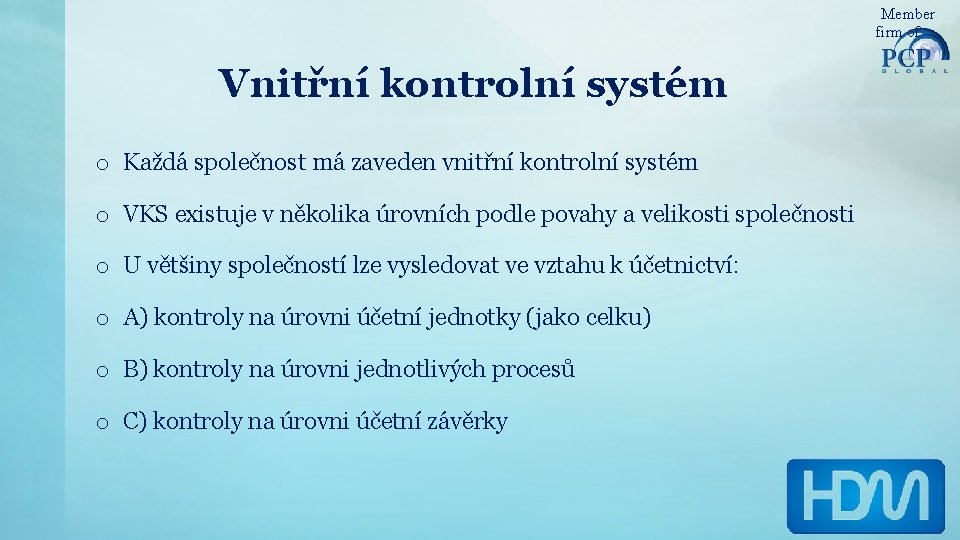 Member firm of Vnitřní kontrolní systém o Každá společnost má zaveden vnitřní kontrolní systém