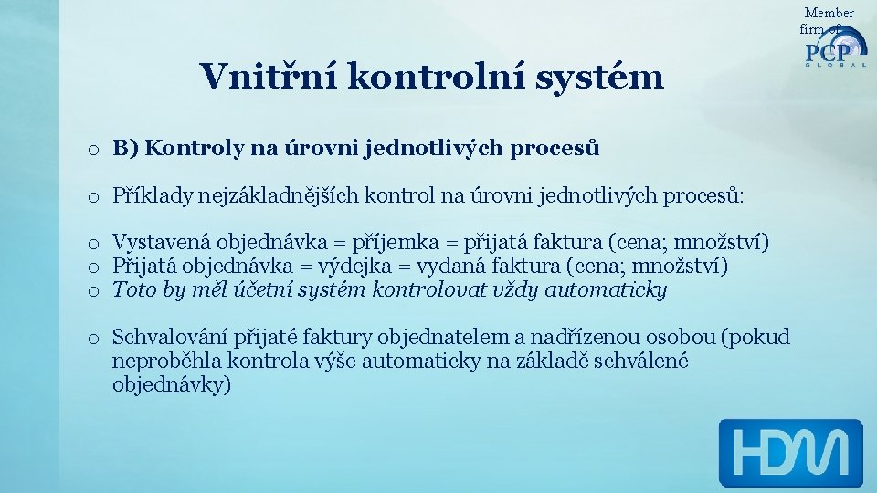 Member firm of Vnitřní kontrolní systém o B) Kontroly na úrovni jednotlivých procesů o