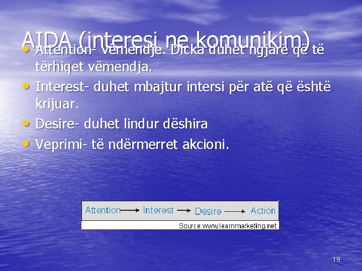AIDA ( interesi ne komunikim ) • Attention- vëmendje. Dicka duhet ngjarë që të