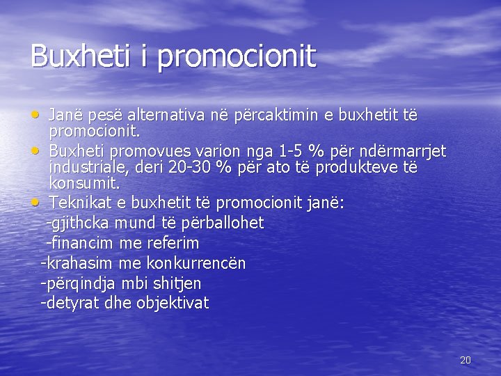 Buxheti i promocionit • Janë pesë alternativa në përcaktimin e buxhetit të promocionit. •