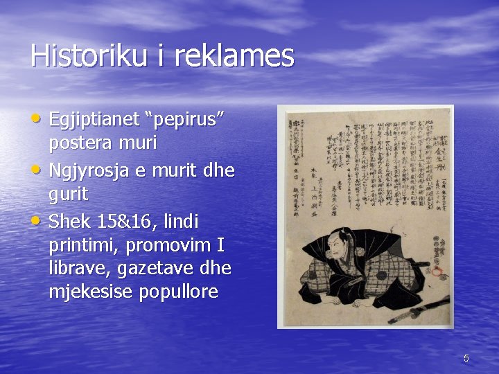 Historiku i reklames • Egjiptianet “pepirus” • • postera muri Ngjyrosja e murit dhe