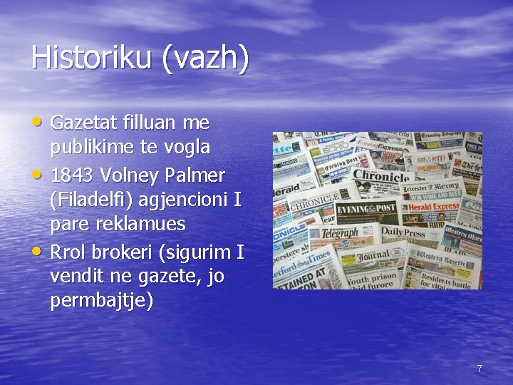 Historiku (vazh) • Gazetat filluan me • • publikime te vogla 1843 Volney Palmer