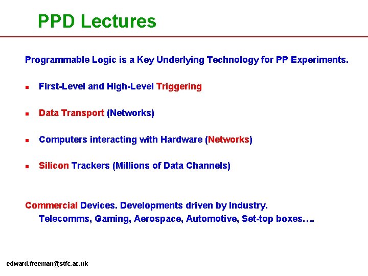 PPD Lectures Programmable Logic is a Key Underlying Technology for PP Experiments. n First-Level