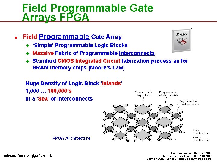 Field Programmable Gate Arrays FPGA n Field Programmable Gate Array u u u ‘Simple’