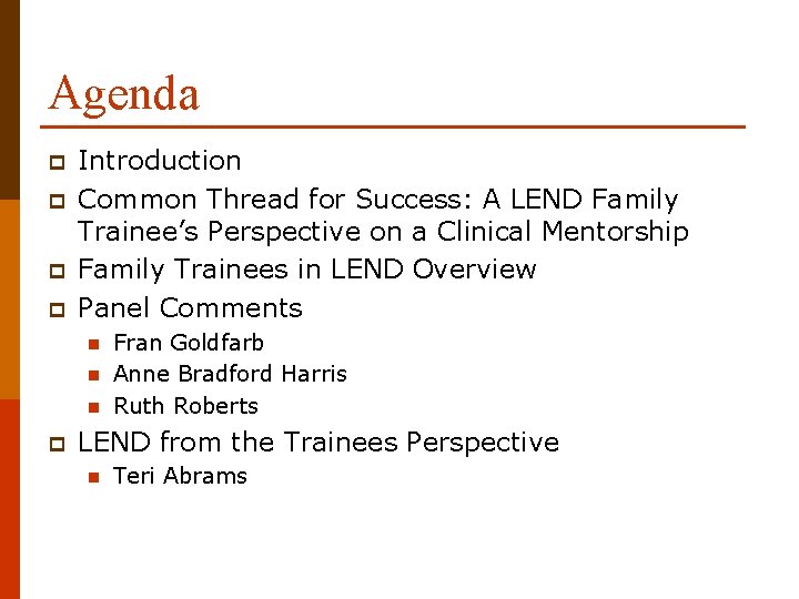 Agenda p p Introduction Common Thread for Success: A LEND Family Trainee’s Perspective on
