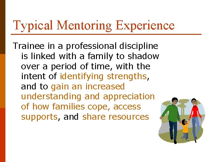 Typical Mentoring Experience Trainee in a professional discipline is linked with a family to