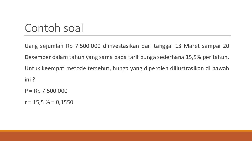 Contoh soal Uang sejumlah Rp 7. 500. 000 diinvestasikan dari tanggal 13 Maret sampai